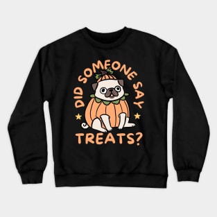 Did someone say treats a cute pumpkin pug halloween illustration Crewneck Sweatshirt